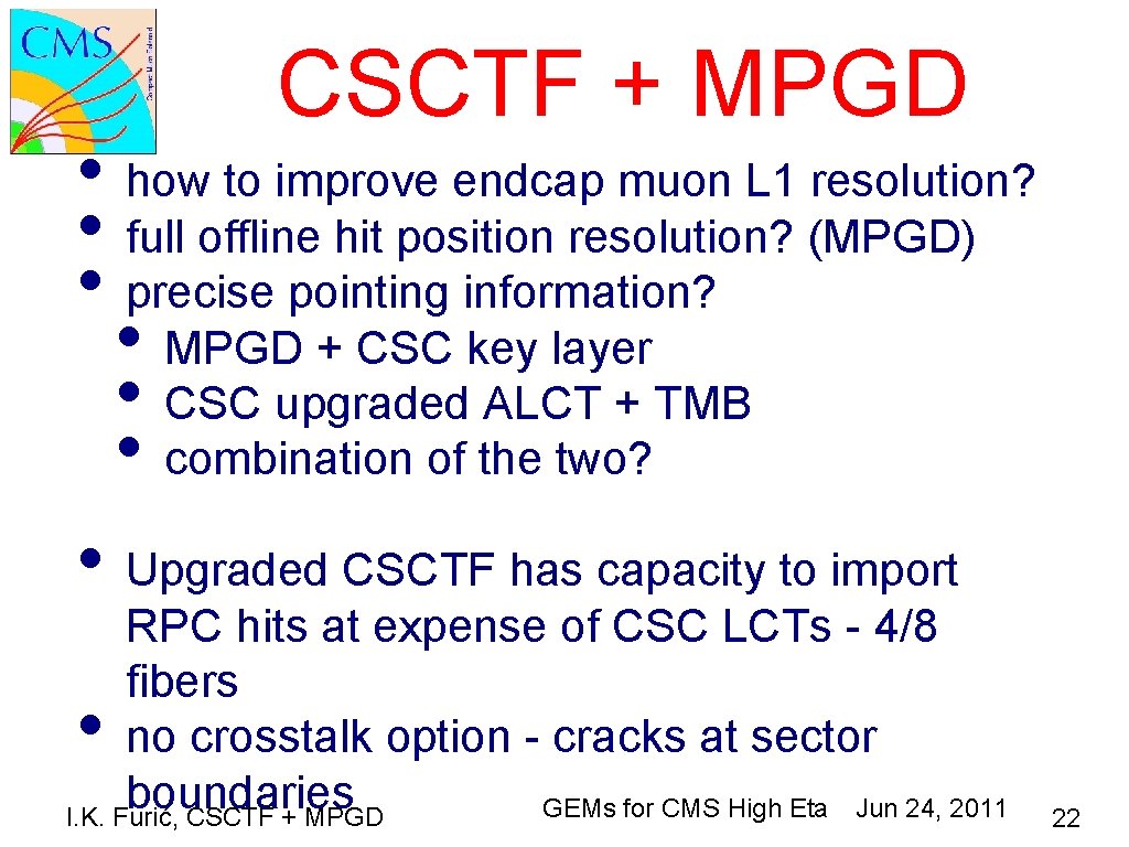 CSCTF + MPGD • how to improve endcap muon L 1 resolution? • full