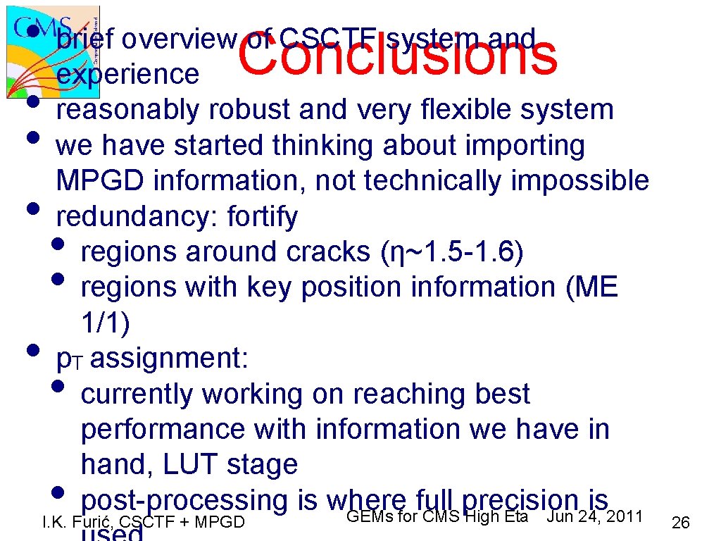  • brief overview of CSCTF system and experience Conclusions • reasonably robust and