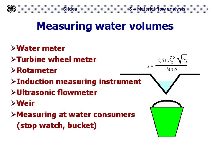 Slides 3 – Material flow analysis Measuring water volumes ØWater meter ØTurbine wheel meter