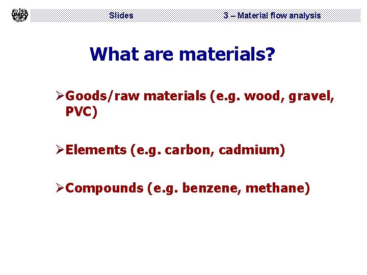 Slides 3 – Material flow analysis What are materials? ØGoods/raw materials (e. g. wood,