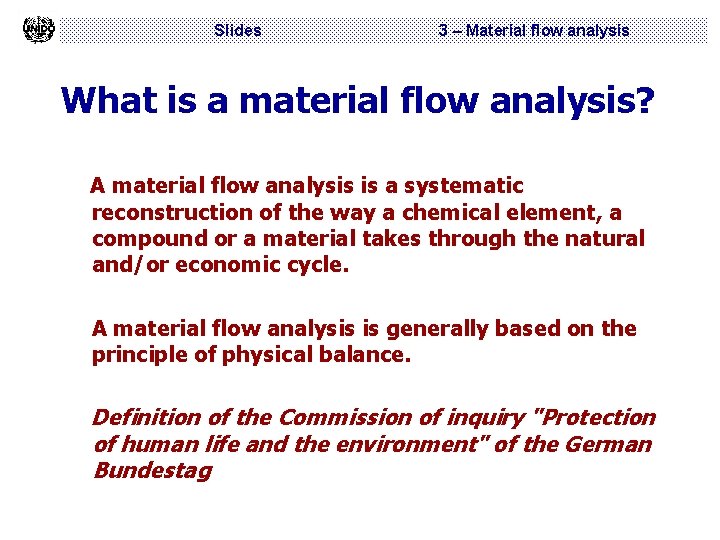 Slides 3 – Material flow analysis What is a material flow analysis? A material