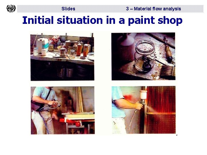 Slides 3 – Material flow analysis Initial situation in a paint shop 