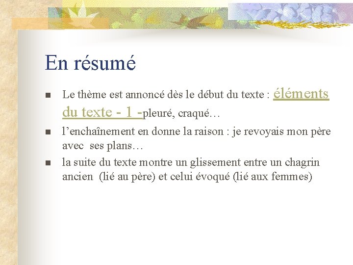 En résumé Le thème est annoncé dès le début du texte : éléments du