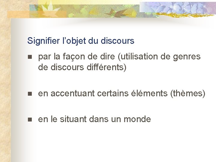 Signifier l’objet du discours par la façon de dire (utilisation de genres de discours