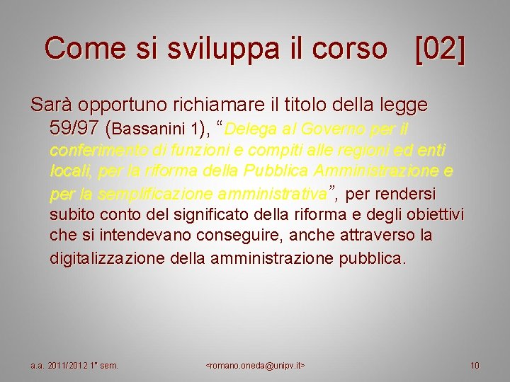 Come si sviluppa il corso [02] Sarà opportuno richiamare il titolo della legge 59/97