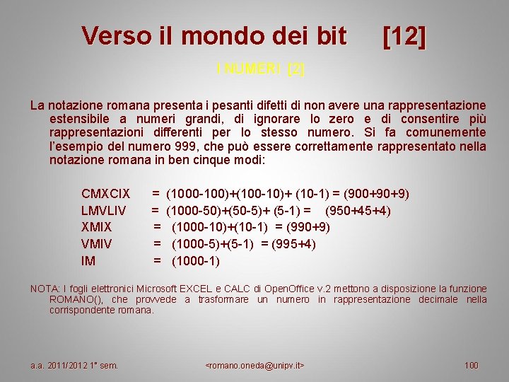 Verso il mondo dei bit [12] I NUMERI [2] La notazione romana presenta i