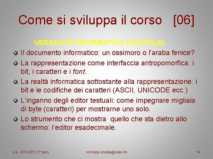 Come si sviluppa il corso [06] VERSANTE INFORMATICO (DIGITALE) Il documento informatico: un ossimoro