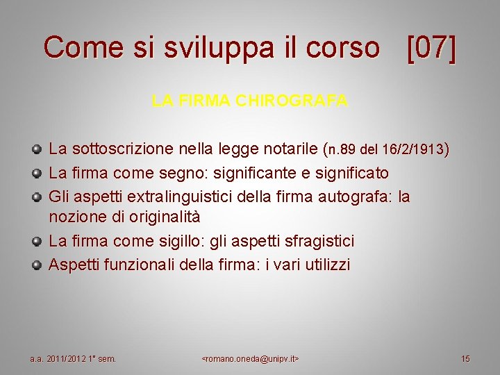 Come si sviluppa il corso [07] LA FIRMA CHIROGRAFA La sottoscrizione nella legge notarile