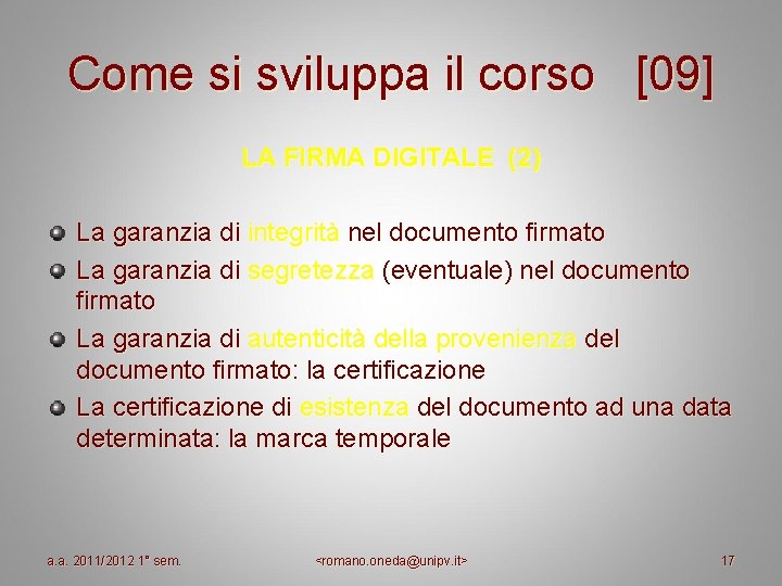 Come si sviluppa il corso [09] LA FIRMA DIGITALE (2) La garanzia di integrità