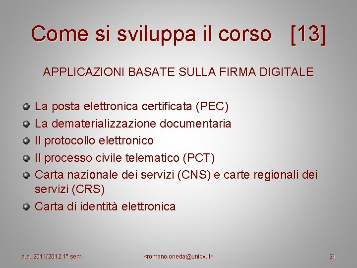 Come si sviluppa il corso [13] APPLICAZIONI BASATE SULLA FIRMA DIGITALE La posta elettronica