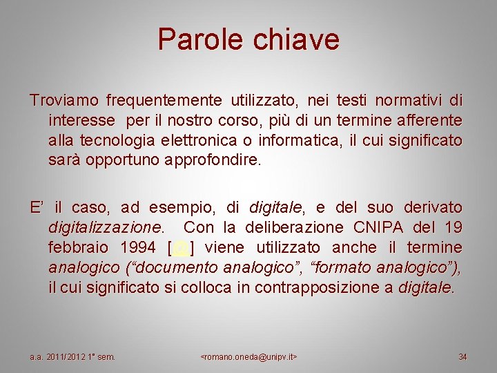 Parole chiave Troviamo frequentemente utilizzato, nei testi normativi di interesse per il nostro corso, Parole chiave Troviamo frequentemente utilizzato, nei testi normativi di interesse per il nostro corso,