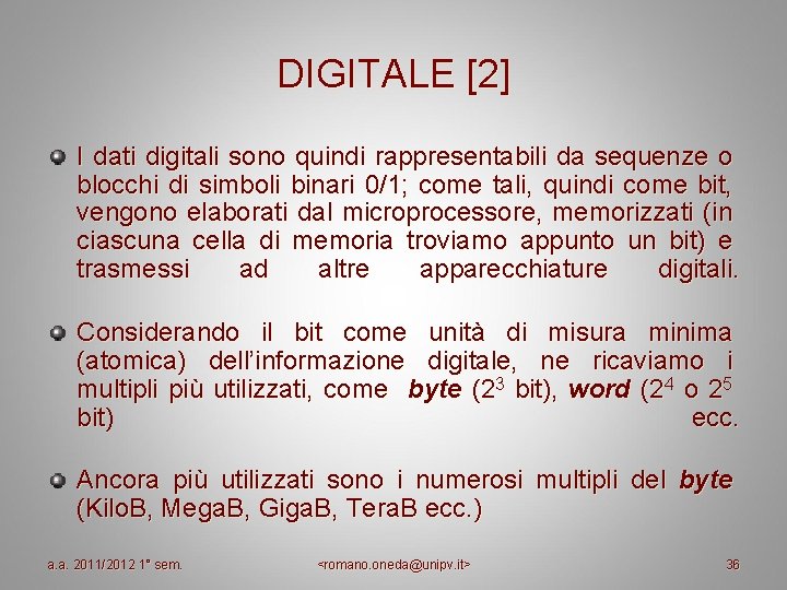DIGITALE [2] I dati digitali sono quindi rappresentabili da sequenze o blocchi di simboli