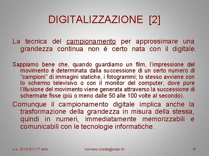 DIGITALIZZAZIONE [2] La tecnica del campionamento per approssimare una grandezza continua non è certo