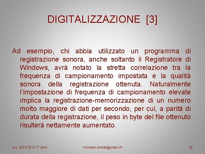 DIGITALIZZAZIONE [3] Ad esempio, chi abbia utilizzato un programma di registrazione sonora, anche soltanto