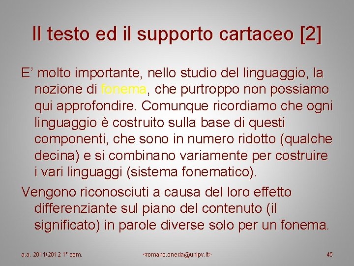 Il testo ed il supporto cartaceo [2] E’ molto importante, nello studio del linguaggio,