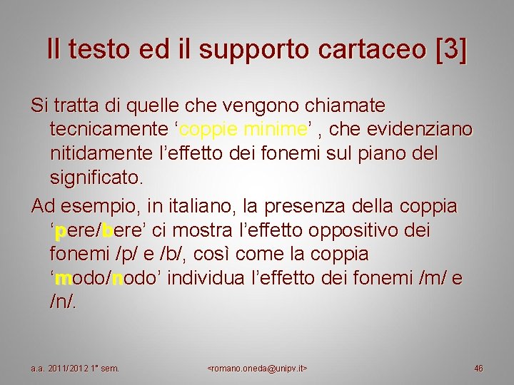 Il testo ed il supporto cartaceo [3] Si tratta di quelle che vengono chiamate
