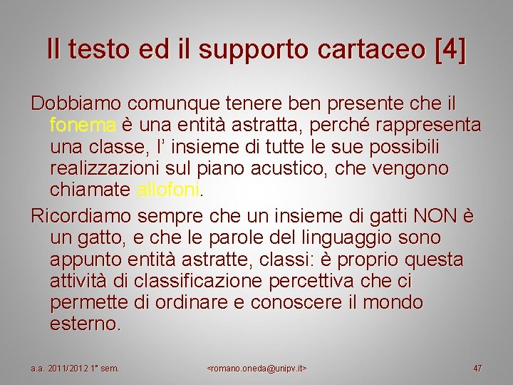 Il testo ed il supporto cartaceo [4] Dobbiamo comunque tenere ben presente che il