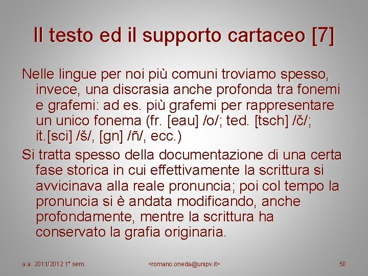 Il testo ed il supporto cartaceo [7] Nelle lingue per noi più comuni troviamo