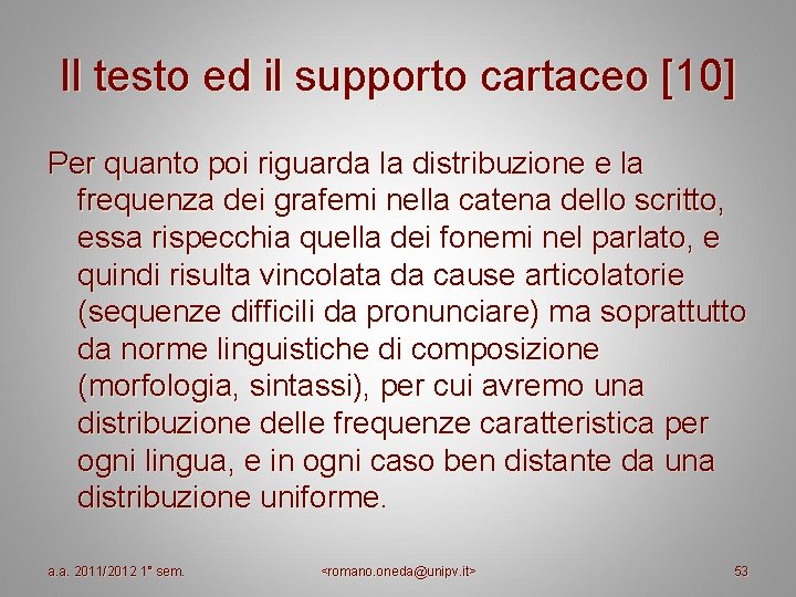 Il testo ed il supporto cartaceo [10] Per quanto poi riguarda la distribuzione e