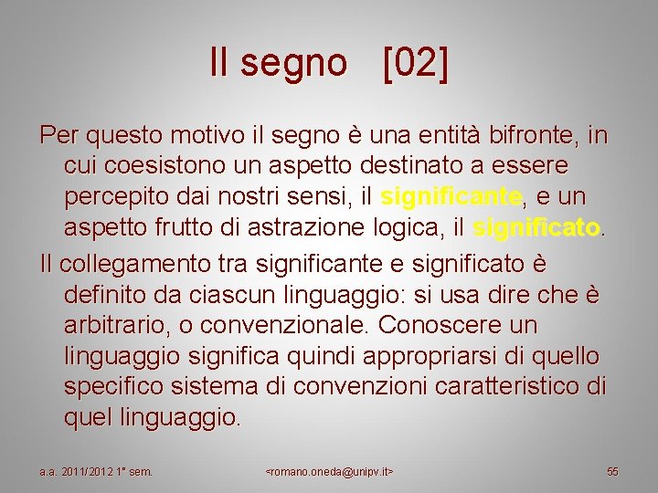 Il segno [02] Per questo motivo il segno è una entità bifronte, in cui