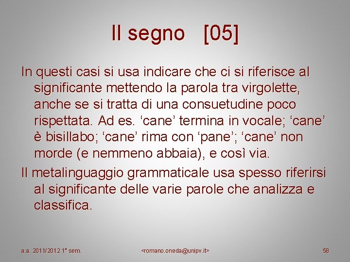 Il segno [05] In questi casi si usa indicare che ci si riferisce al