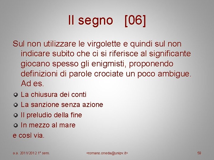 Il segno [06] Sul non utilizzare le virgolette e quindi sul non indicare subito