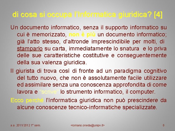 di cosa si occupa l’Informatica giuridica? [4] Un documento informatico, senza il supporto informatico