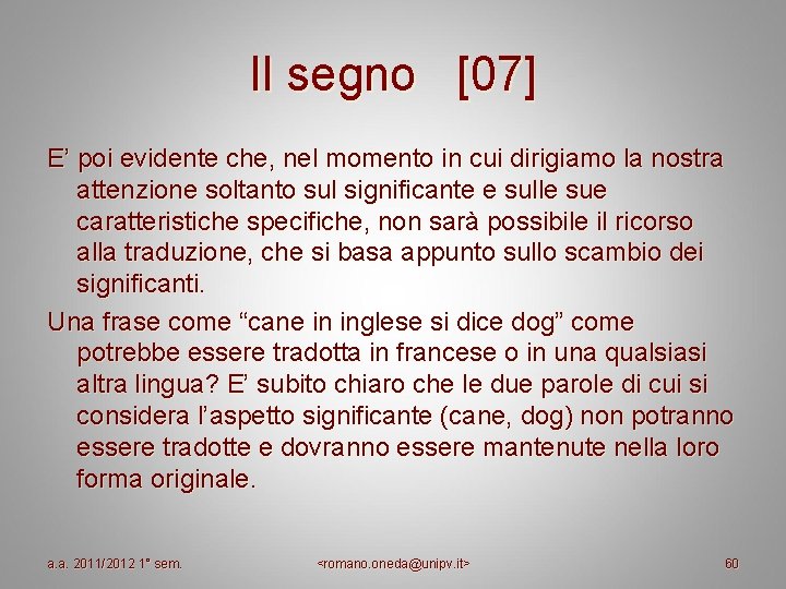 Il segno [07] E’ poi evidente che, nel momento in cui dirigiamo la nostra