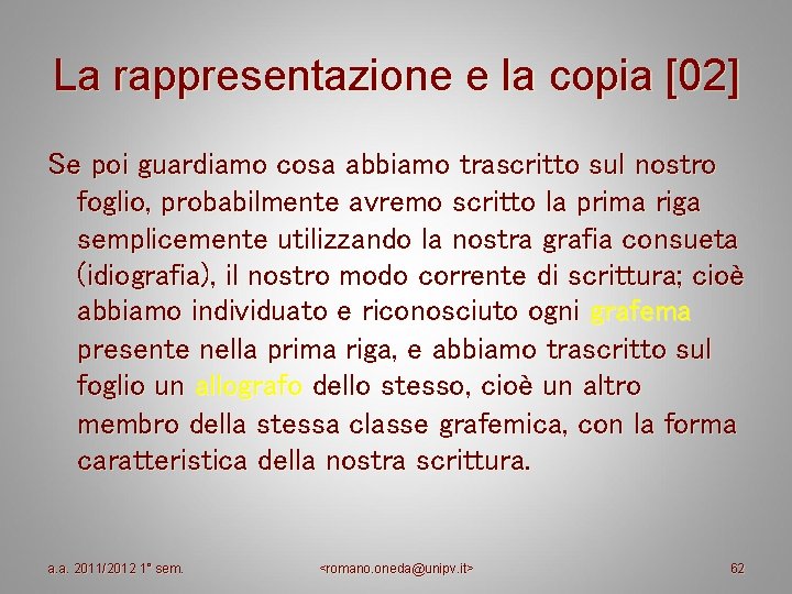 La rappresentazione e la copia [02] Se poi guardiamo cosa abbiamo trascritto sul nostro