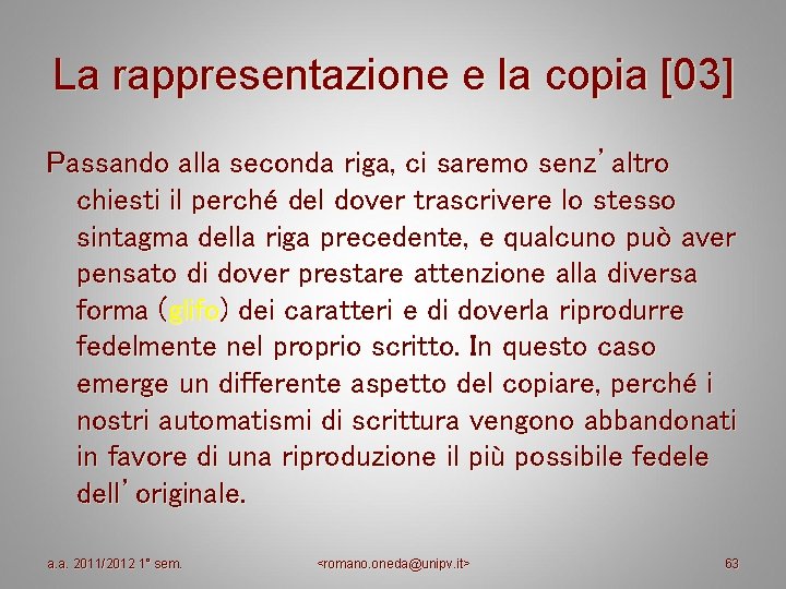 La rappresentazione e la copia [03] Passando alla seconda riga, ci saremo senz’altro chiesti