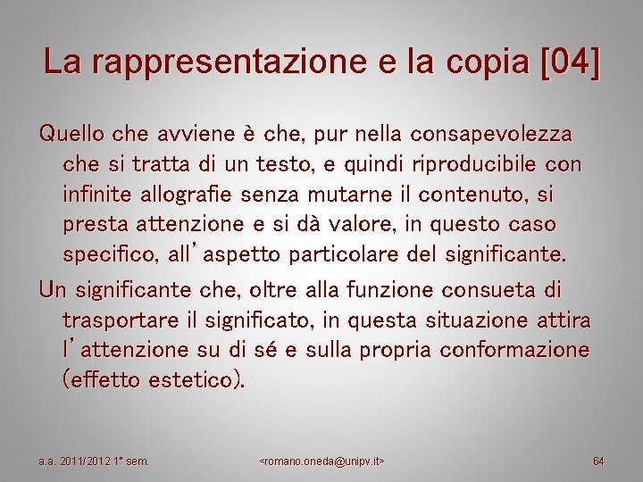 La rappresentazione e la copia [04] Quello che avviene è che, pur nella consapevolezza