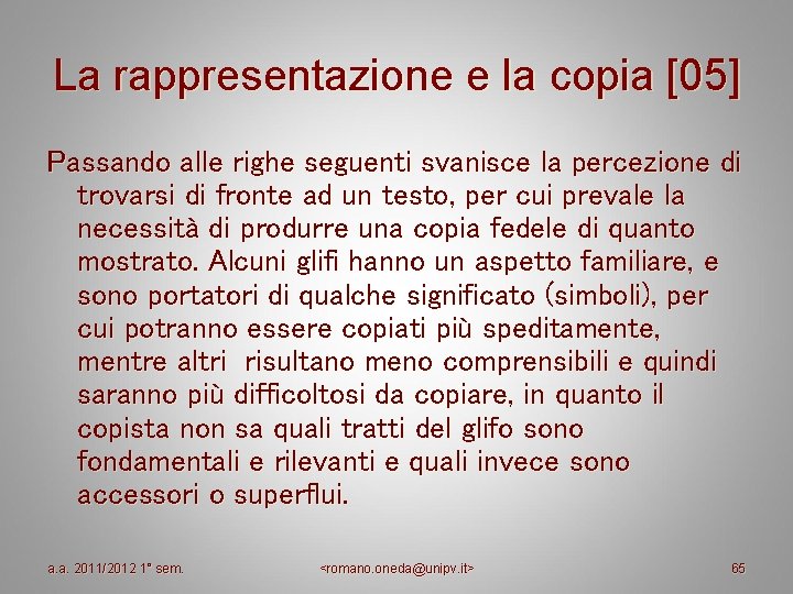 La rappresentazione e la copia [05] Passando alle righe seguenti svanisce la percezione di