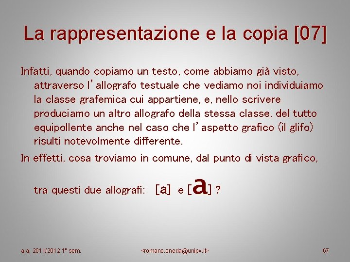 La rappresentazione e la copia [07] Infatti, quando copiamo un testo, come abbiamo già