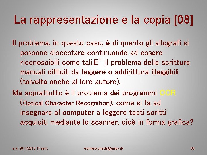 La rappresentazione e la copia [08] Il problema, in questo caso, è di quanto