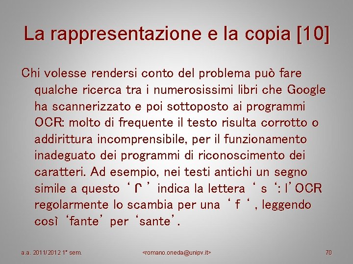 La rappresentazione e la copia [10] Chi volesse rendersi conto del problema può fare