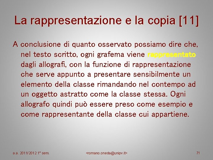 La rappresentazione e la copia [11] A conclusione di quanto osservato possiamo dire che,