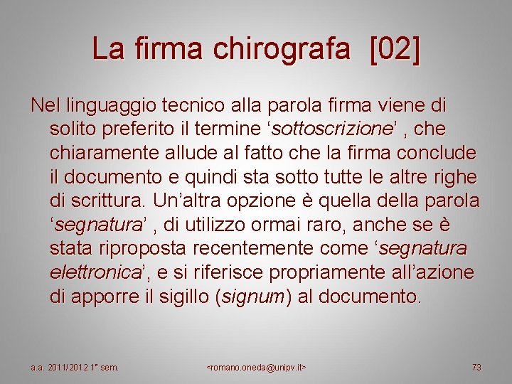 La firma chirografa [02] Nel linguaggio tecnico alla parola firma viene di solito preferito