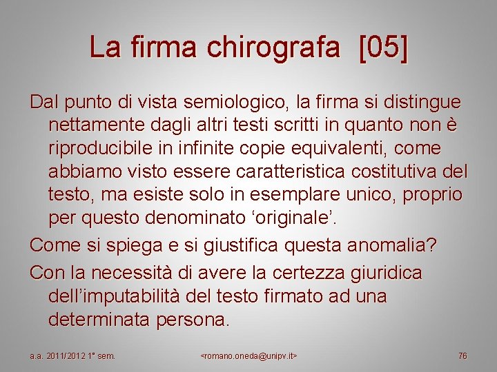 La firma chirografa [05] Dal punto di vista semiologico, la firma si distingue nettamente