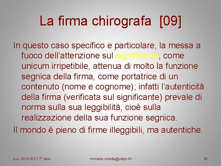 La firma chirografa [09] In questo caso specifico e particolare, la messa a fuoco