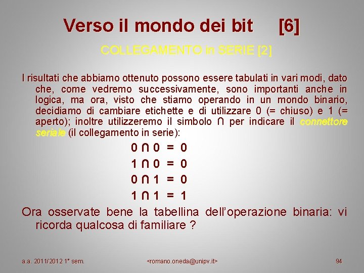 Verso il mondo dei bit [6] COLLEGAMENTO in SERIE [2] I risultati che abbiamo