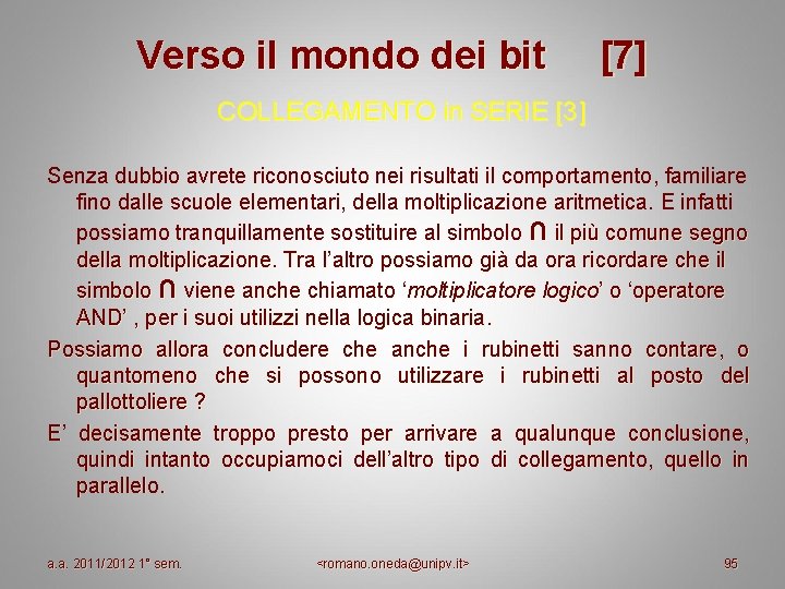 Verso il mondo dei bit [7] COLLEGAMENTO in SERIE [3] Senza dubbio avrete riconosciuto