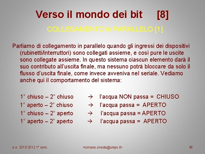 Verso il mondo dei bit [8] COLLEGAMENTO in PARALLELO [1] Parliamo di collegamento in