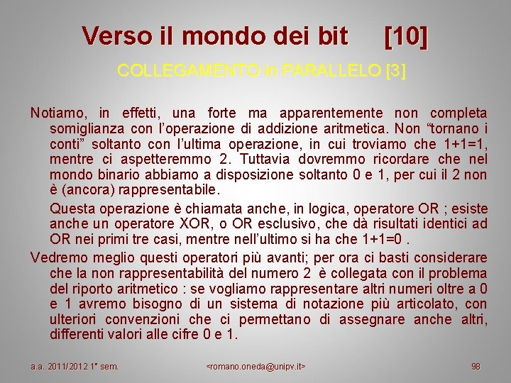 Verso il mondo dei bit [10] COLLEGAMENTO in PARALLELO [3] Notiamo, in effetti, una