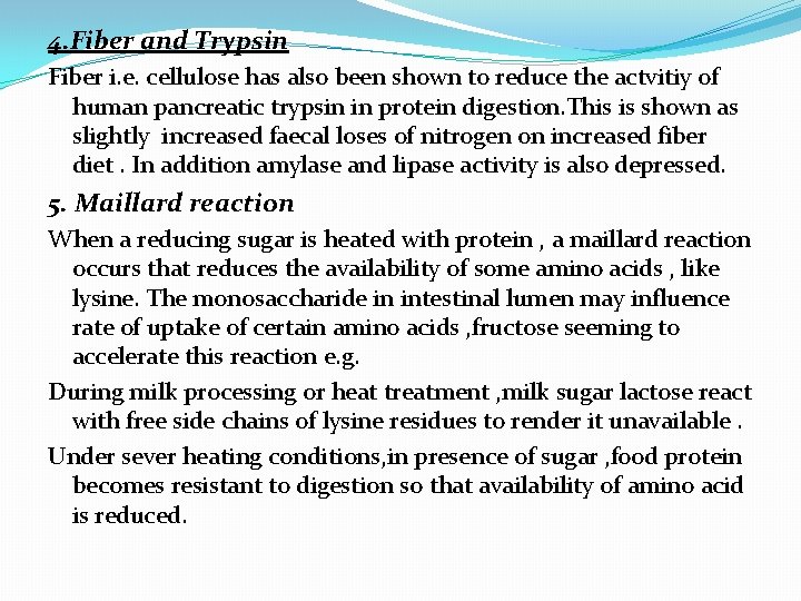 4. Fiber and Trypsin Fiber i. e. cellulose has also been shown to reduce