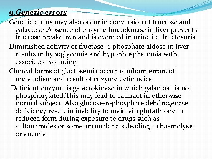 9. Genetic errors may also occur in conversion of fructose and galactose. Absence of