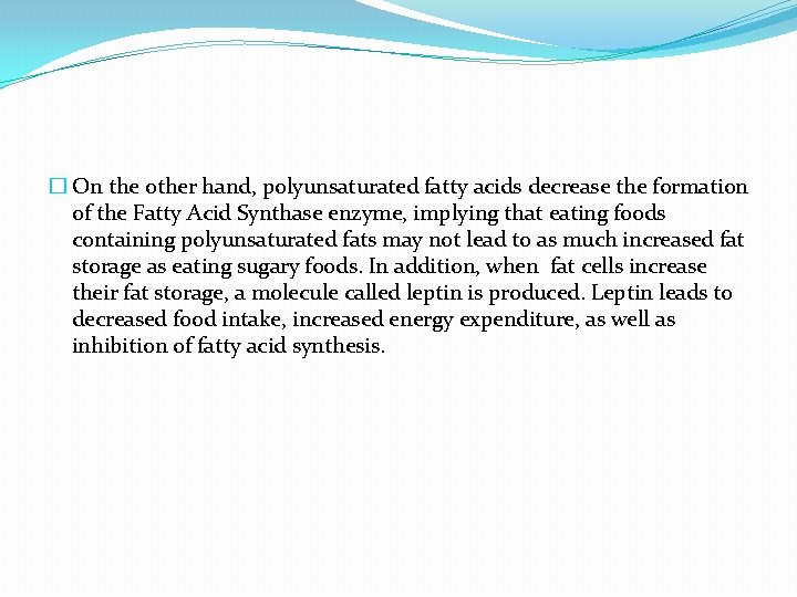 � On the other hand, polyunsaturated fatty acids decrease the formation of the Fatty