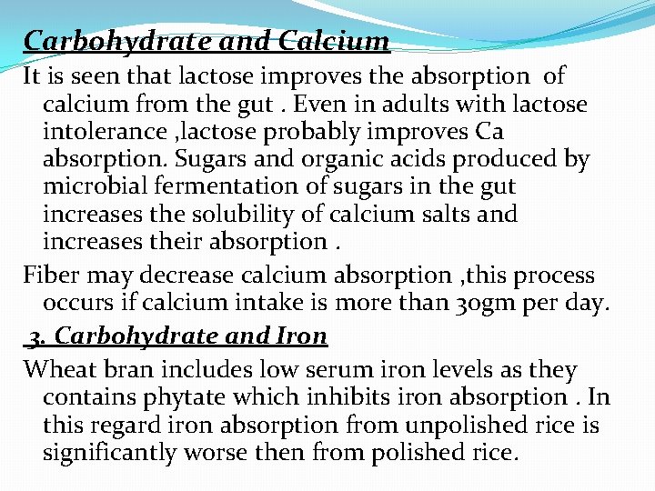 Carbohydrate and Calcium It is seen that lactose improves the absorption of calcium from