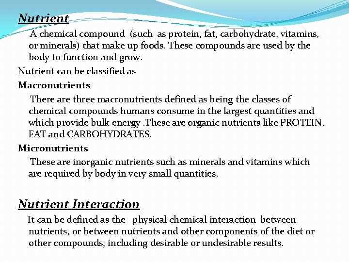 Nutrient A chemical compound (such as protein, fat, carbohydrate, vitamins, or minerals) that make
