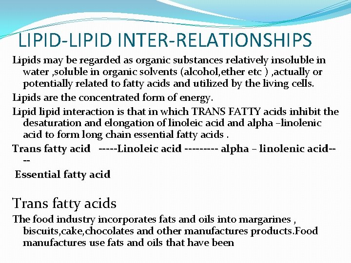 LIPID-LIPID INTER-RELATIONSHIPS Lipids may be regarded as organic substances relatively insoluble in water ,