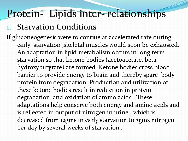 Protein- Lipids inter- relationships 1. Starvation Conditions If gluconeogenesis were to contiue at accelerated